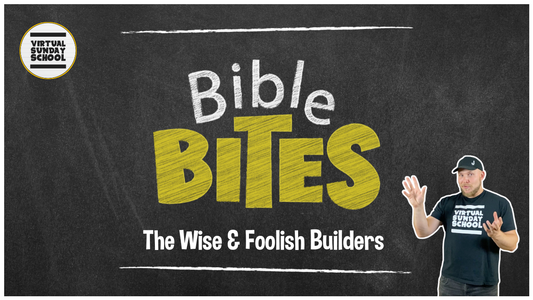 VSS: Bible Bites - The Wise & Foolish Builders (Digital Download)
